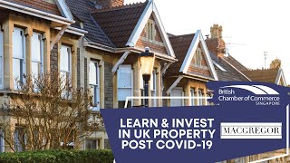 Learn and Invest in UK Property Post COVID-19 | BritCham Singapore & Macgregor Property