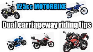 125cc Motorbike Learner Advice/ Riding Dual Carriageways & Motorways