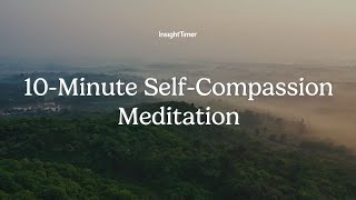 Guided Meditation | 10-Minute Self-Compassion Practice | Insight Timer