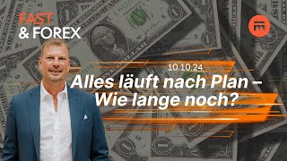 Alles läuft nach Plan – Wie lange noch? | Fast & Forex | Swissquote