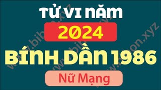 TỬ VI TUỔI BÍNH DẦN 1986 năm 2024 - Nữ Mạng