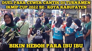 DUEL PARA CEWEK CANTIK DI TURNAMEN IKMIP CUP 2022 BIKIN TEGANG PENONTON TASIKMALAYA