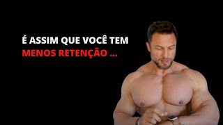 Dicas para ter menos retenção !!!!