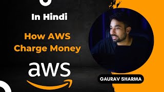 AWS Tutorials - 5 - How Aws Charge - AWS pricing  (  Hindi )