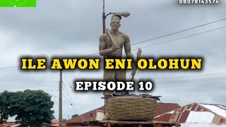 ILE AWON ENI OLOHUN EPISODE 10