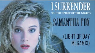 Samantha Fox - I Surrender (To The Spirit Of The Night) [Light Of Day Megamix]