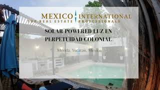 Solar Powered Luz En Perpetuidad Colonial | CODE 6214 | Mexico International Real Estate