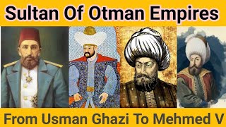 Sultan Of Ottoman Empires - From Usman ghazi to Mehmed V. Histry Of Sultans Of Sultanat Usmani