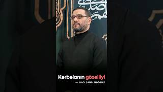 Hacı Şahin | Kərbəlanın gözəlliyi