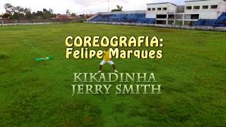 KIKADINHA- JERRY SMITH | Coreografia: Felipe Marques