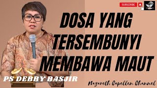 Tema Khotbah Dosa Yang Tersembunyi Membawa Maut |Ps Debby Basjir