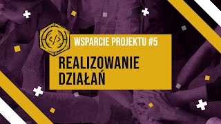 wsparcie uczniów w projekcie #5 - realizowanie działań