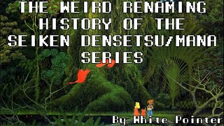 The Weird Renaming History of the Seiken Densetsu/Mana series | White_Pointer Gaming