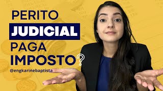 Perito judicial paga imposto? Perito judicial precisa emitir Nota Fiscal