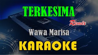 TERKESIMA | REMIX - WAWA MARISA [KARAOKE] KN7000