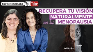 RECUPERA la visión NATURALMENTE en la MENOPAUSIA