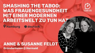 12MIN.ME | IGNITE #89 | HH - Anne Feldt und Susanne Feldt: "Smashing the taboo"