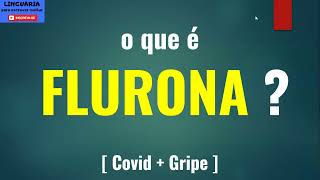 O que é FLURONA? [dupla infecção, infecção simultânea ou coinfecção]