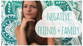 Dealing with Negativity in Family and Friends // TOXIC people!