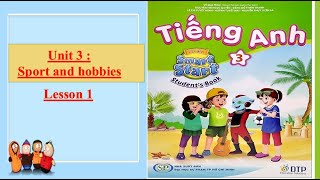 [Tiếngs anh 3 ] Unit 5: Sports and hobbies: Lesson 1 (smart start 3_mới)