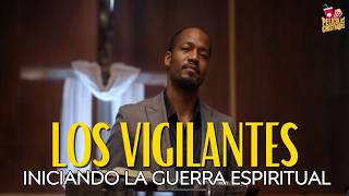 Los Vigilantes: Iniciando la Guerra Espiritual | Serie Cristiana