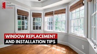 WINDOW REPLACEMENT AND INSTALLATION TIPS