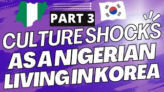 Part 3: Cultural Shocks as a Nigerian living in South Korea | My Experiences | 4 Yrs Living in Korea