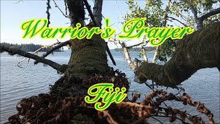 ~ Warrior's Prayer ~ Fiji ~