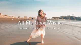 All my good wishes | Cinematic Vlog | Sony A7C | TAMRON 28-75 F2.8 | CINE4