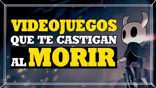 Videojuegos que te Castigan/Penalizan al Morir