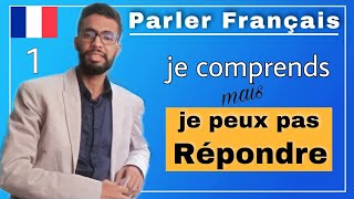 Parler Français je comprends mais je ne peux pas répondre