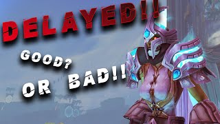 Why you should be MAD/HAPPY at the SL delay - and why the delay is great for World of warcraft SL