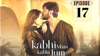 Kabhi Main Kabhi Tum  Episode 17 Full Kabhi Main Kabhi Tum Episode 17 Teaser Ary Digital Drama