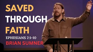 EPHESIANS 2:1-10 - SAVED THROUGH FAITH - BRIAN SUMNER