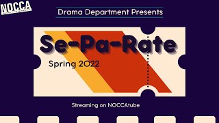 NOCCA DRAMA | SE-PA-RATE | Spring 2022