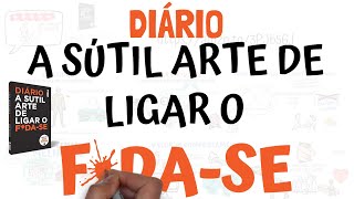 Diário A SUTIL ARTE DE LIGAR O F*DA-SE | Seja Uma Pessoa Melhor