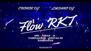 FLOW RKT | LUCIANO DJ & CRONOX DJ | EVENTOS 💣