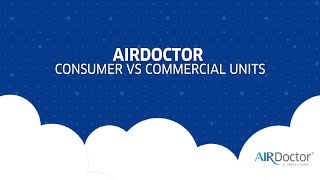 AirDoctor: Consumer units vs. Commercial units