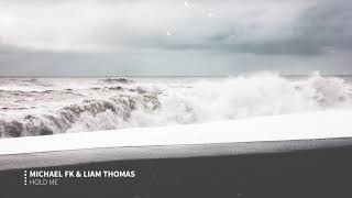 Michael FK & Liam Thomas - Hold Me