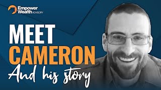 Meet Cameron and This is His Story [Empower Wealth Review]