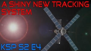 KSP :S2 E4: A Shiny New Tracking System