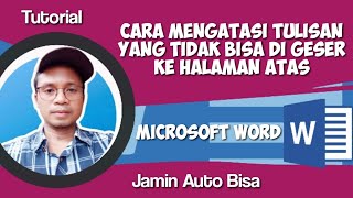 Cara Mengatasi Tulisan yang Tidak Bisa di Geser ke Halaman Atas di Microsoft Word