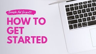 How the Google Ad Grant Works and How to Get Started