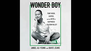 Wonder Boy: Tony Hsieh, Zappos, and the Myth of Happiness in Silicon Valley