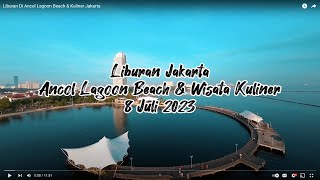 Liburan Di Ancol Lagoon Beach & Kuliner Jakarta