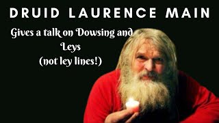 Druid Laurence Main Gives A Talk On Dowsing And Leys (NOT LEY LINES!!!)