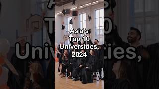 Asia's Top 10 universities, 2024#trending #universities#2024#shorts #usa #china #uk #world#elonmusk