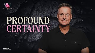 Profound Certainty (Message Only) | Jeff Vines | Hope Beyond (Week 1)