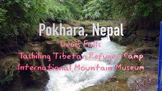 Pokhara, Nepal   Devi's Falls, Tashiling Tibetan Refugee Camp, and International Mountain Museum