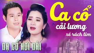 Xé Rách Tim CA CỔ HƠI DÀI NHẤT - Bùi Trung Đẳng, Lương Hồng Huệ DẠ CỔ HƠI DÀI HAY💚CA CỔ CẢI LƯƠNG